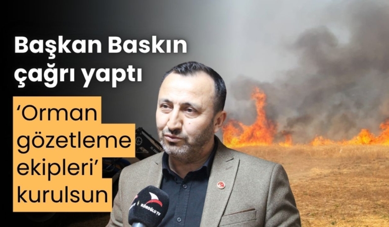 Yeniden Refah Partisi İl Başkanı Baskın, orman yangınları konusunda uyardı