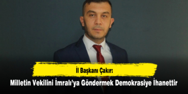 68c01a98e42f9_milletin-vekilini-imraliya-gondermek-demokrasiye-ihanettir_h.jpg