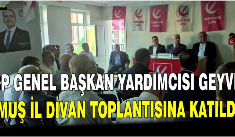 YRP Genel Başkan Yardımcısı Geyveli, Muş İl Divan Toplantısına Katılım Gösterdi